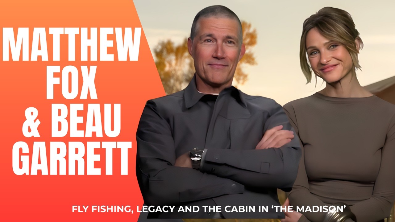 Matthew Fox, Beau Garrett, fly-fishing bragging, Montana, the cabin, & Taylor Sheridan's The MADISON