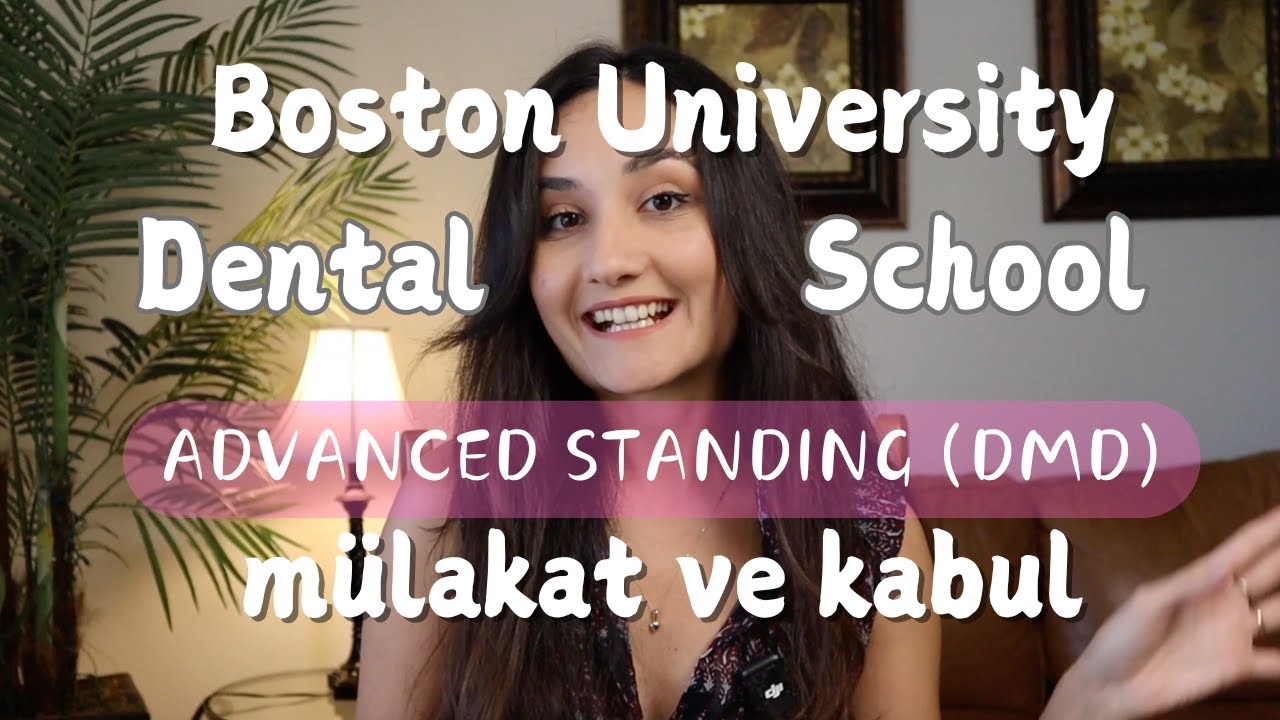 Boston University Advanced Standing | Mülakat ve Kabul Sürecim | Amerika Diş Hekimliği Denkliği