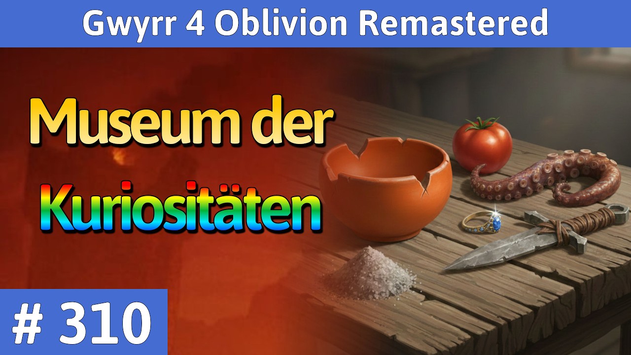 Oblivion Remastered deutsch: Museum der Kuriositäten - Let's Play Teil 310
