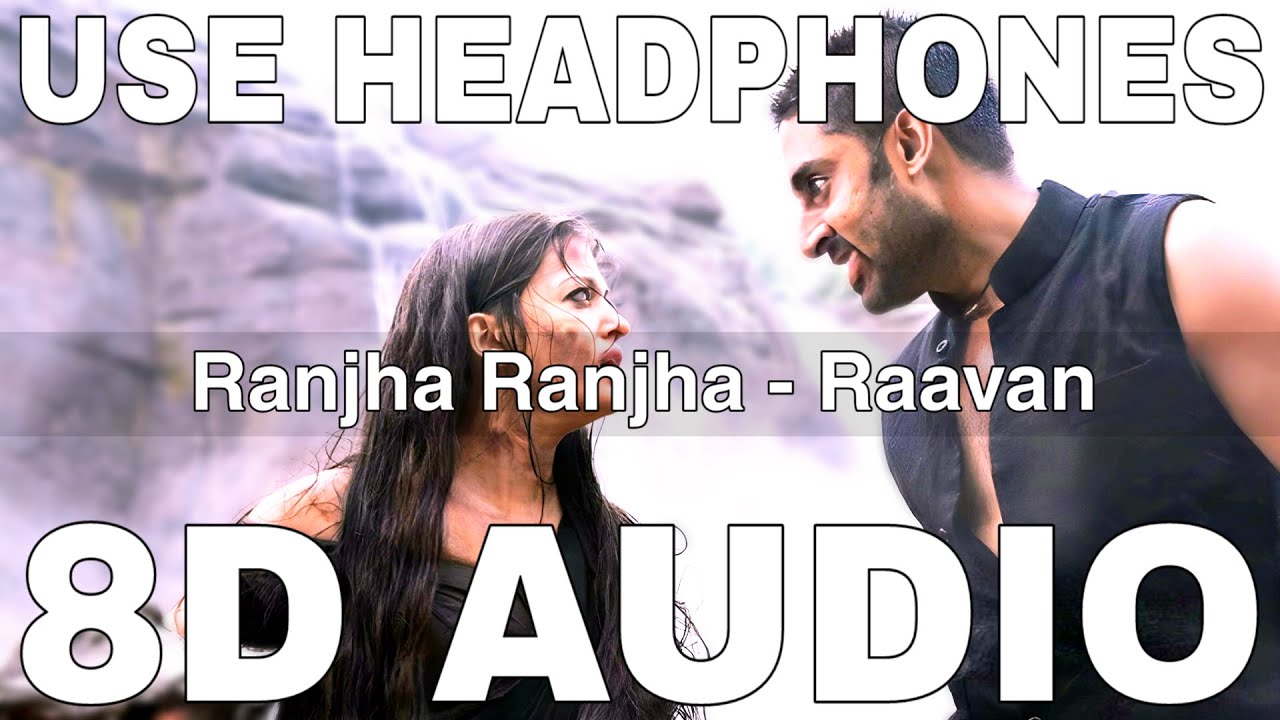 Ranjha Ranjha (8D Audio) || Raavan || A R Rahman || Abhishek Bachchan, Aishwarya Rai