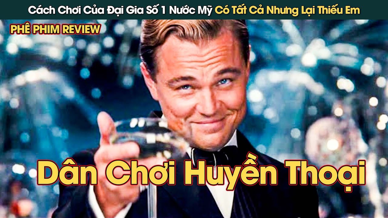 Cách Chơi Của Đại Gia Số 1 Nước Mỹ, Có Tất Cả Nhưng Lại Thiếu Em || Phê Phim Review