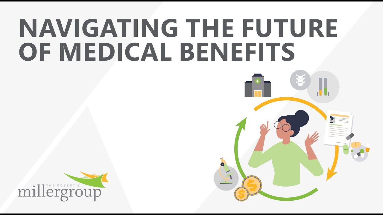 Navigating the Future of Medical Benefits (Webinar)