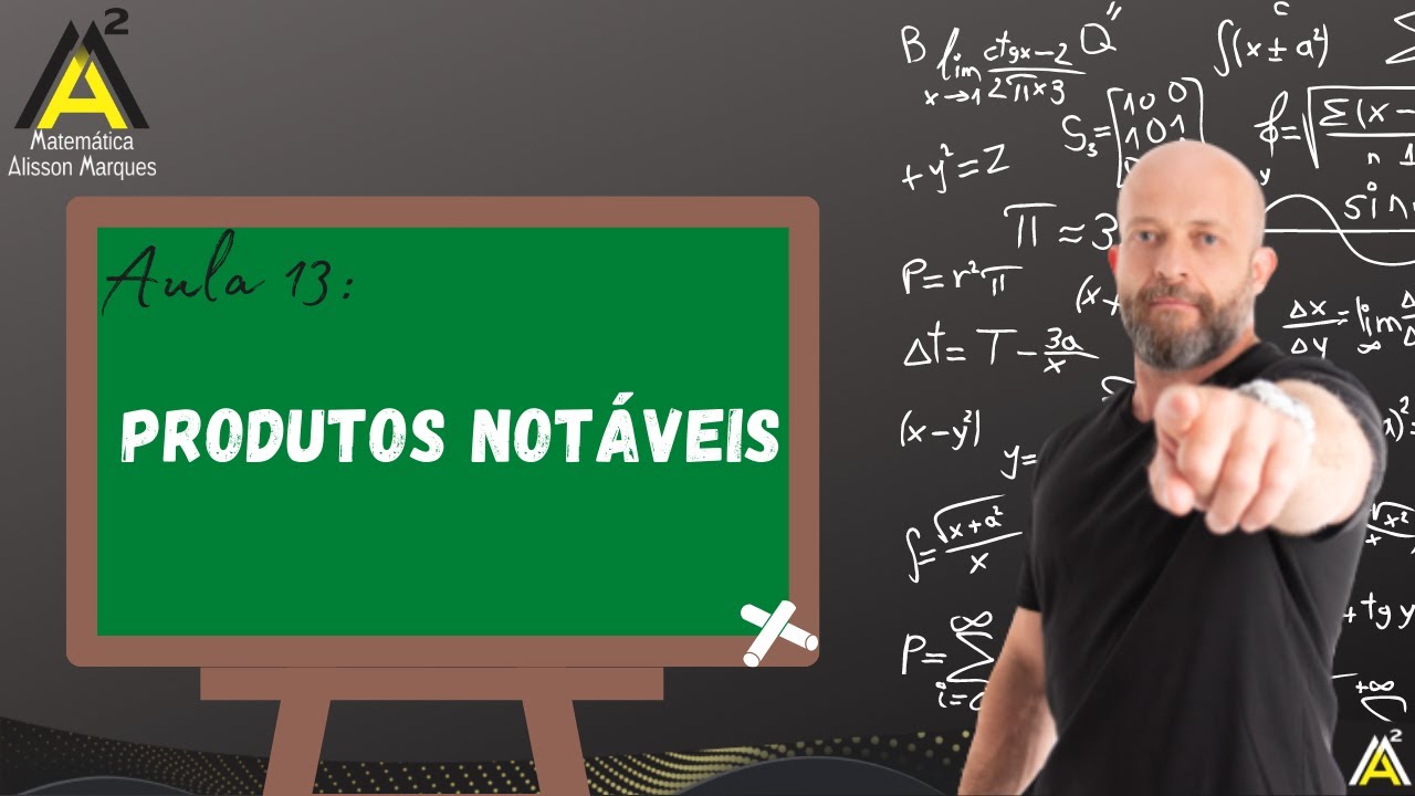 Aula 13 – Produtos notáveis | Matemática Alisson Marques