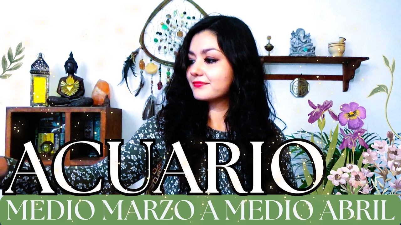 ACUARIO MEDIO MARZO - MEDIO ABRIL 2026 (GENERAL)