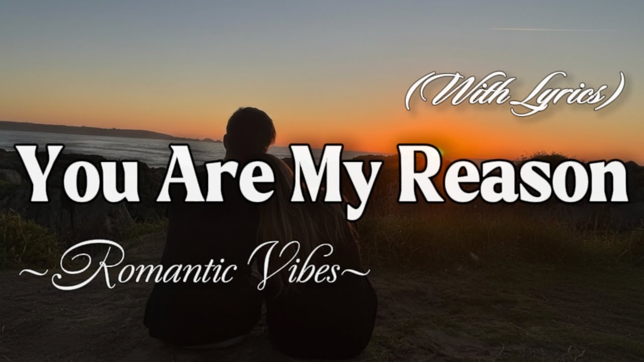 YOU ARE MY REASON – Emotional Romantic Ballad | Timeless Romantic Love Song (Lyric Video)