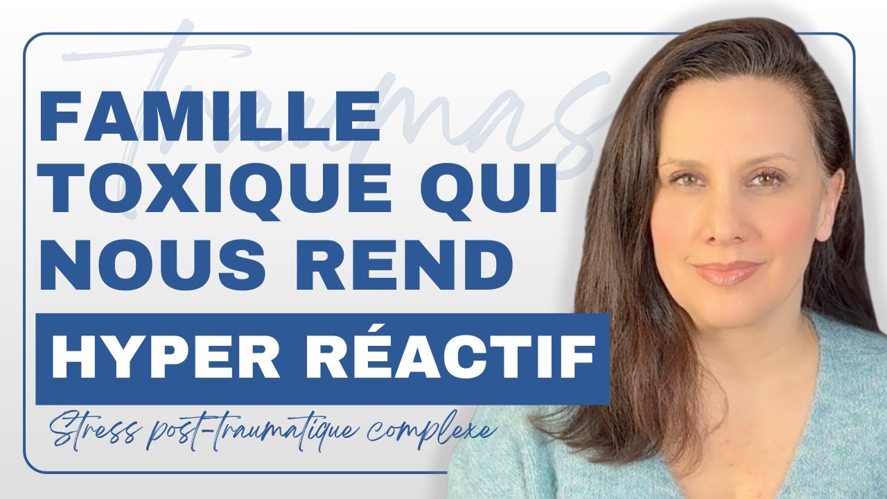 Quand l'abus par sa famille nous rend hyper réactifs