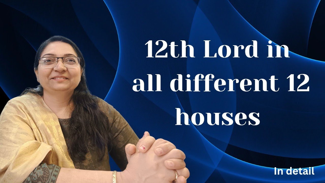 12th house lord in all 12 houses and 8th 5th & 12th house interconnection
