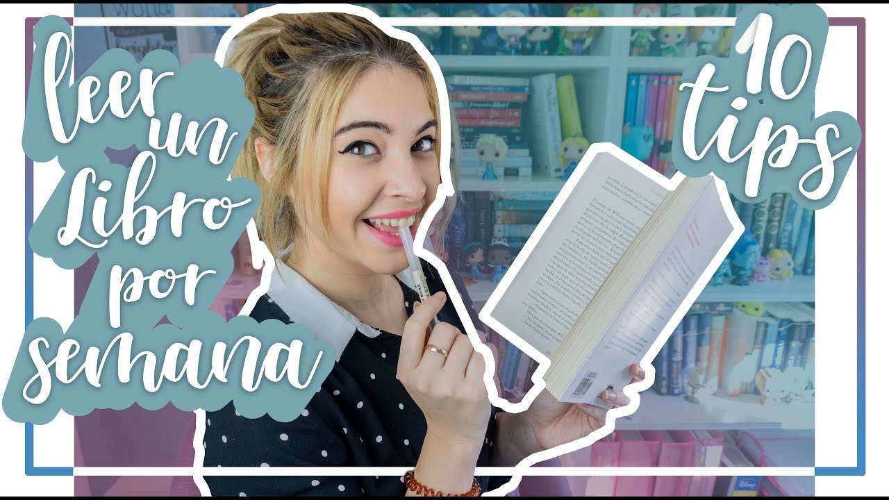 10 TIPS PARA LEER UN LIBRO A LA SEMANA | 10 consejos para leer más