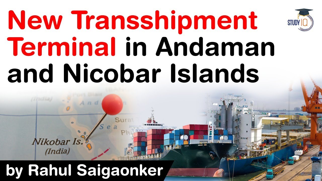 India to build New Transshipment Terminal in Andaman and Nicobar Islands - Know all about it #UPSC