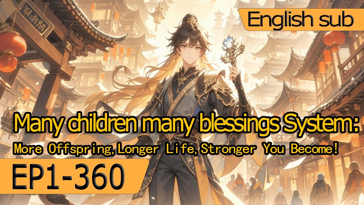 Many children many blessings System:More Offspring,Longer Life,Stronger You Become!