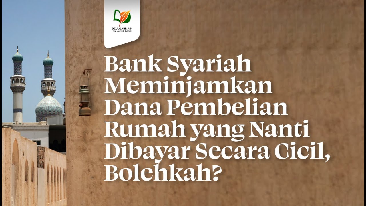 Bank Syariah Meminjamkan Dana Pembelian Rumah yang Nanti Dibayar Secara Cicil, Bolehkah?