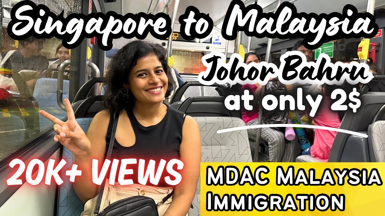 Singapore to Malaysia by Bus, Singapore to Johor Bahru Malaysia, Immigration Malaysia MDAC Details