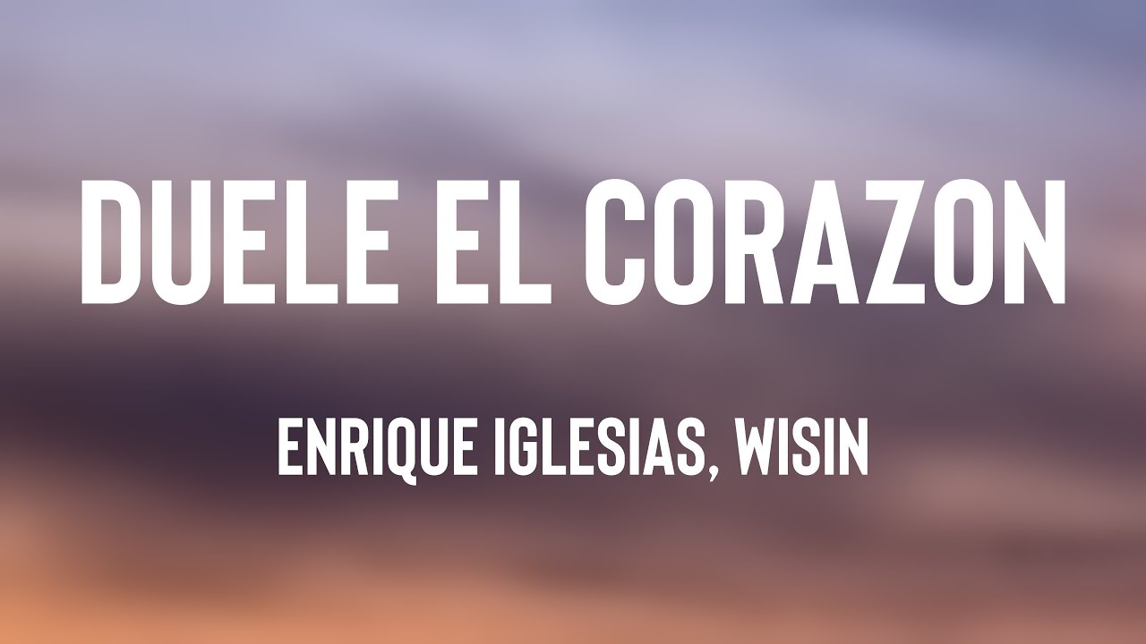 DUELE EL CORAZON - Enrique Iglesias, Wisin (Lyrics Version) 🐛