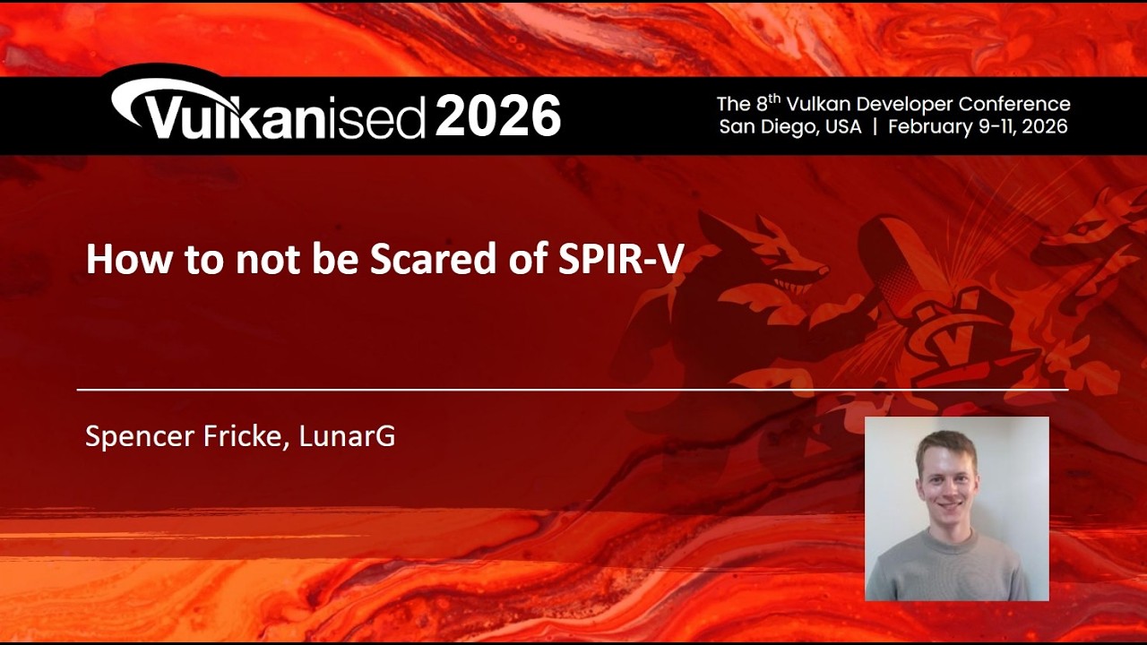 Vulkanised 2026: How to Not be Scared of SPIR-V