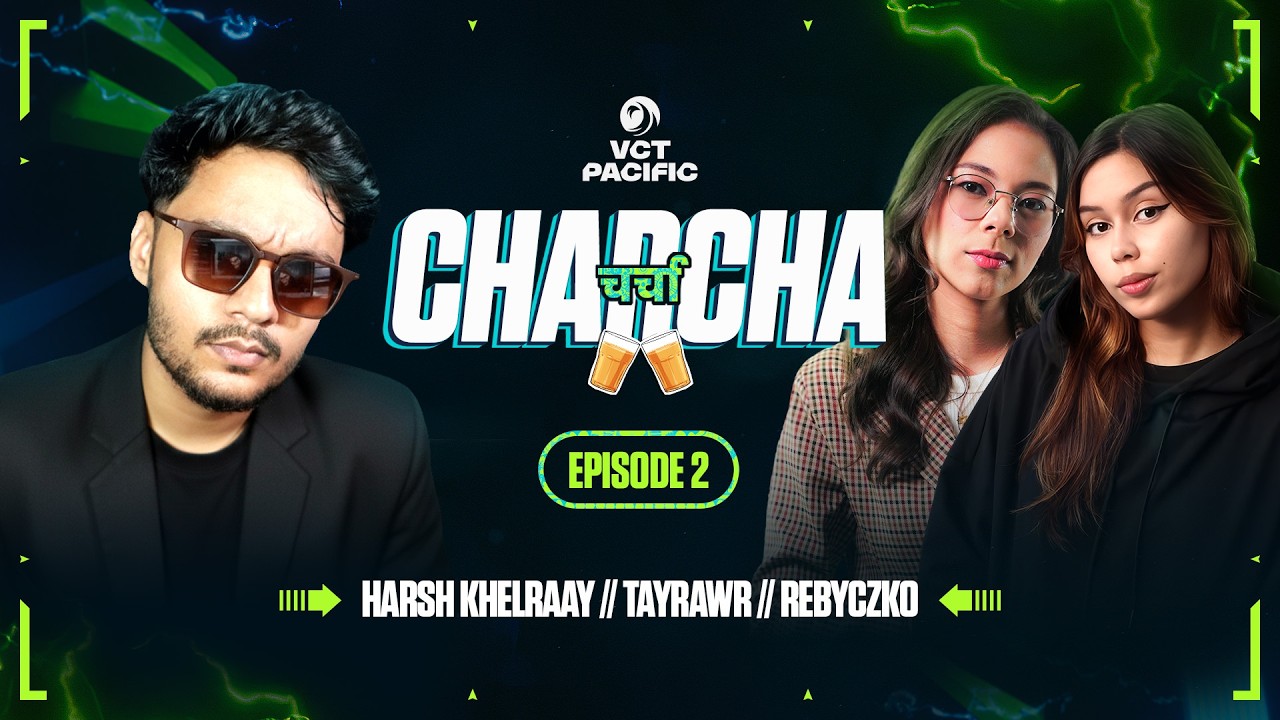 VCT Pacific CHARCHA with @HarshKhelraay   - Episode 2 // Feat. @tayraaawr & @Rebyczko