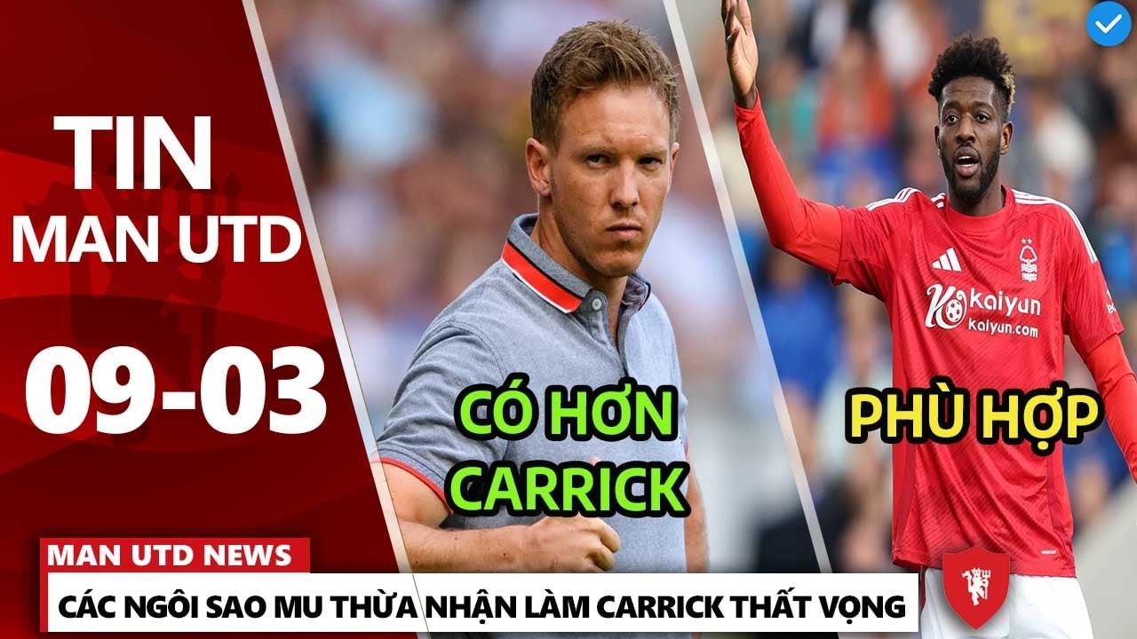TIN MU 9/3: AI GIỎI HƠN KHI SO SÁNH CARRICK VÀ NAGELSMANN, CÁC NGÔI SAO MU LÀM CARRICK THẤT VỌNG