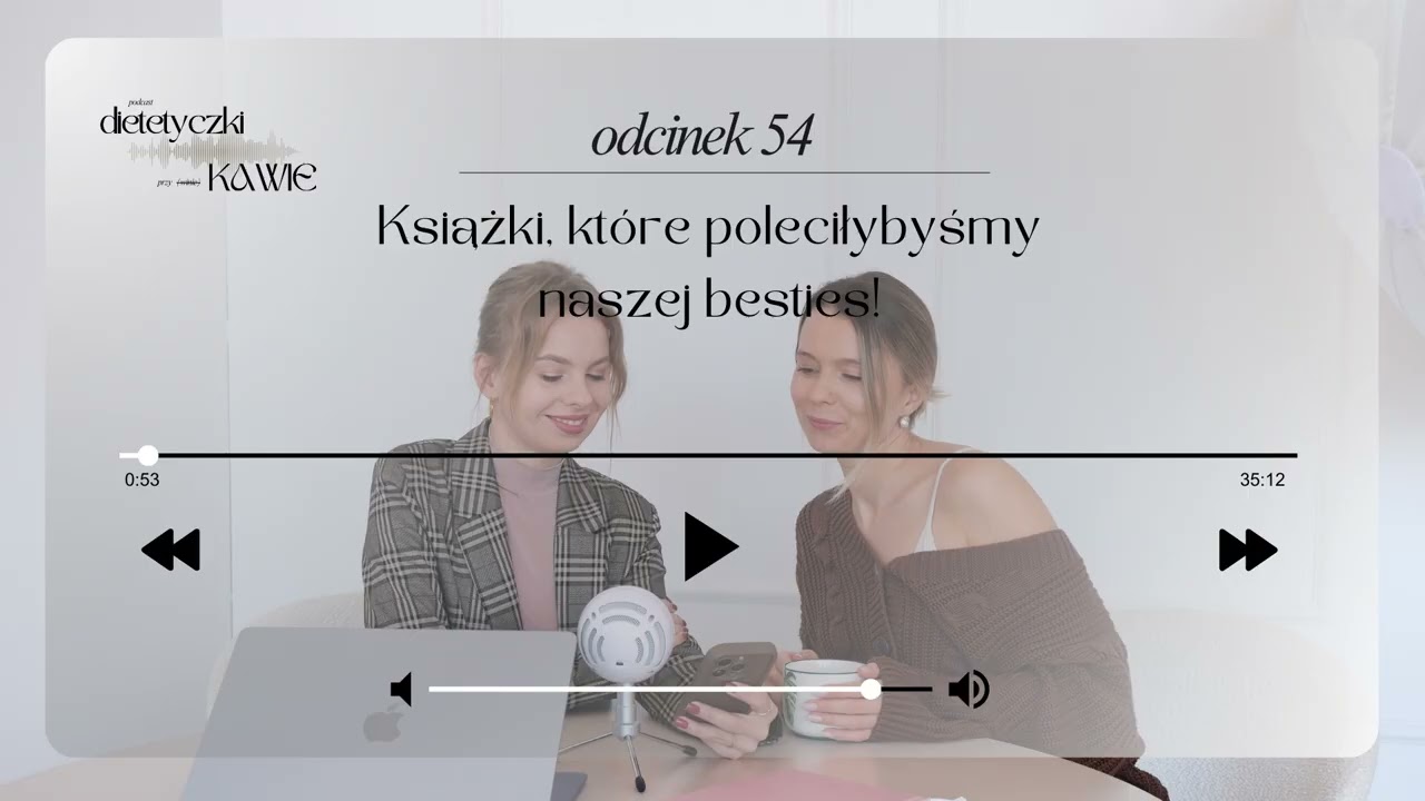 Książki, które poleciłybyśmy naszej przyjaciółce | Podcast Dietetyczki przy ̶w̶i̶n̶i̶e̶ kawie odc53