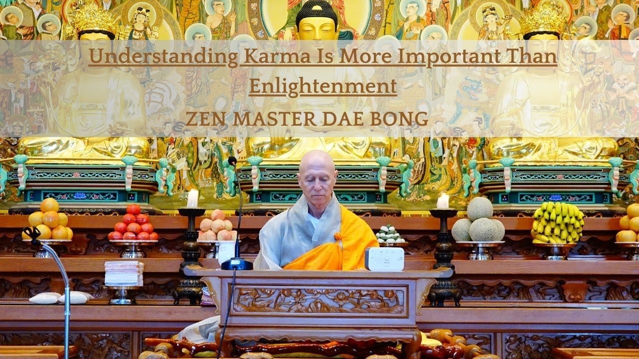 Understanding Karma Is More Important Than Enlightenment   |   Zen Master Dae Bong  |  AUGUST 2023