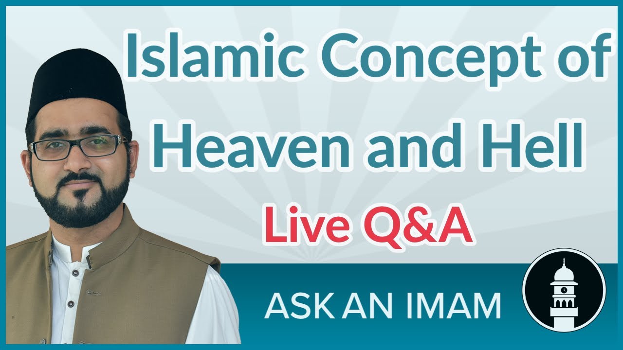 Islamic Philosophy of Heaven and Hell | Ask an Imam