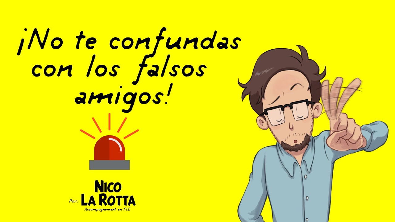 ¡No te confundas con los falsos amigos!