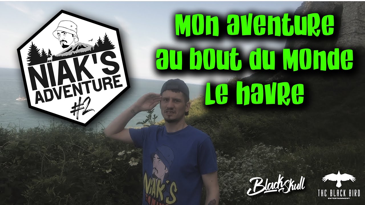 Niak's adventure #2 ( J'explore le bout du monde ) Le Havre