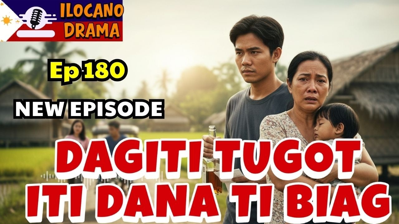 DAGITI TUGOT ITI DANA TI BIAG Ep 180 | Ilocano Drama | Radio Ilocano