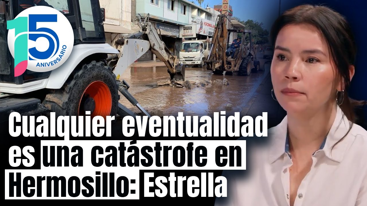 Hermosillo necesita atender problemas de agua y sus fugas: Análisis con Karla Estrella
