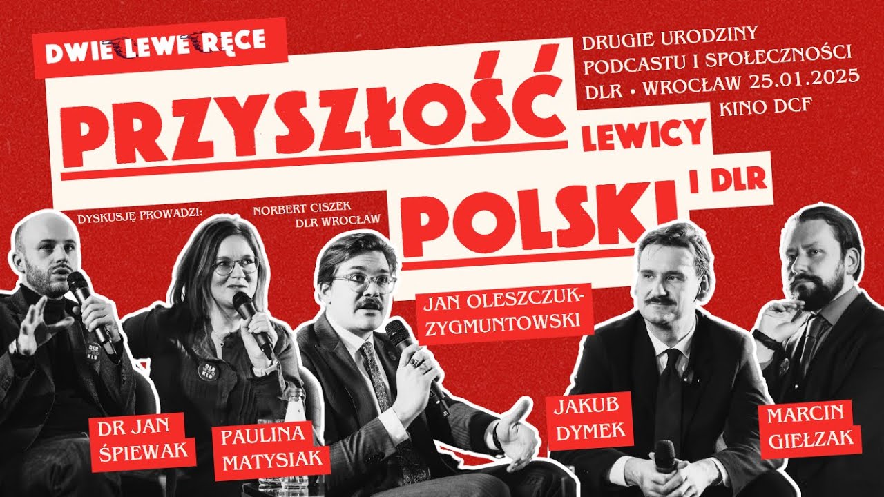 Przyszłość Polski, lewicy i DLR. Matysiak, Śpiewak, Zygmuntowski, Giełzak, Dymek