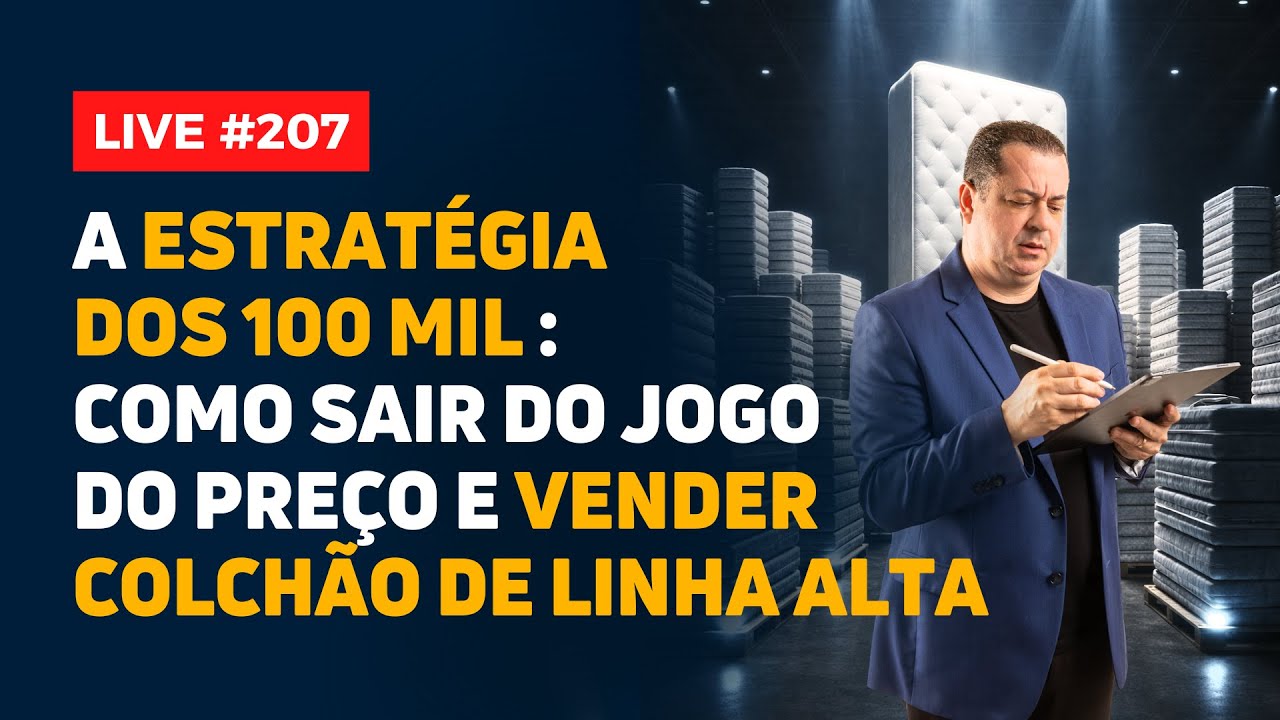 Como SAIR do JOGO do PREÇO e VENDER COLCHÃO de LINHA ALTA: A Estratégia dos 100 MIL
