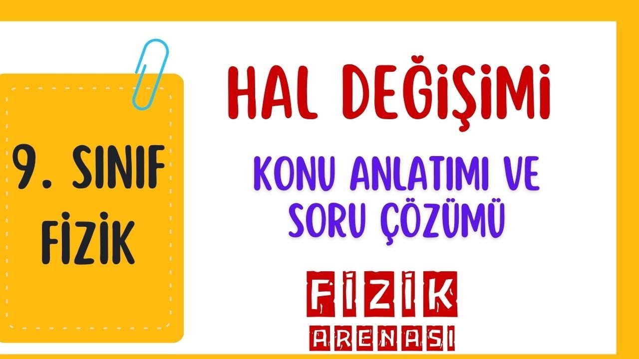 HAL DEĞİŞİMİ | Konu Anlatımı ve Soru Çözümü | 9. Sınıf Fizik