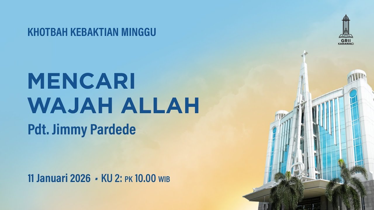 MENCARI WAJAH ALLAH - Pdt. Jimmy Pardede - KU2 - 11 Januari 2026