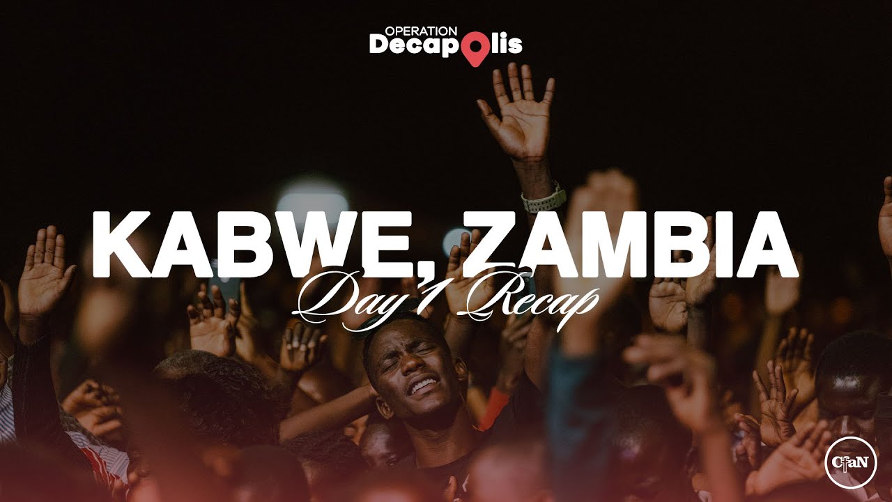 Operation Decapolis | Kabwe, Zambia - Day 1