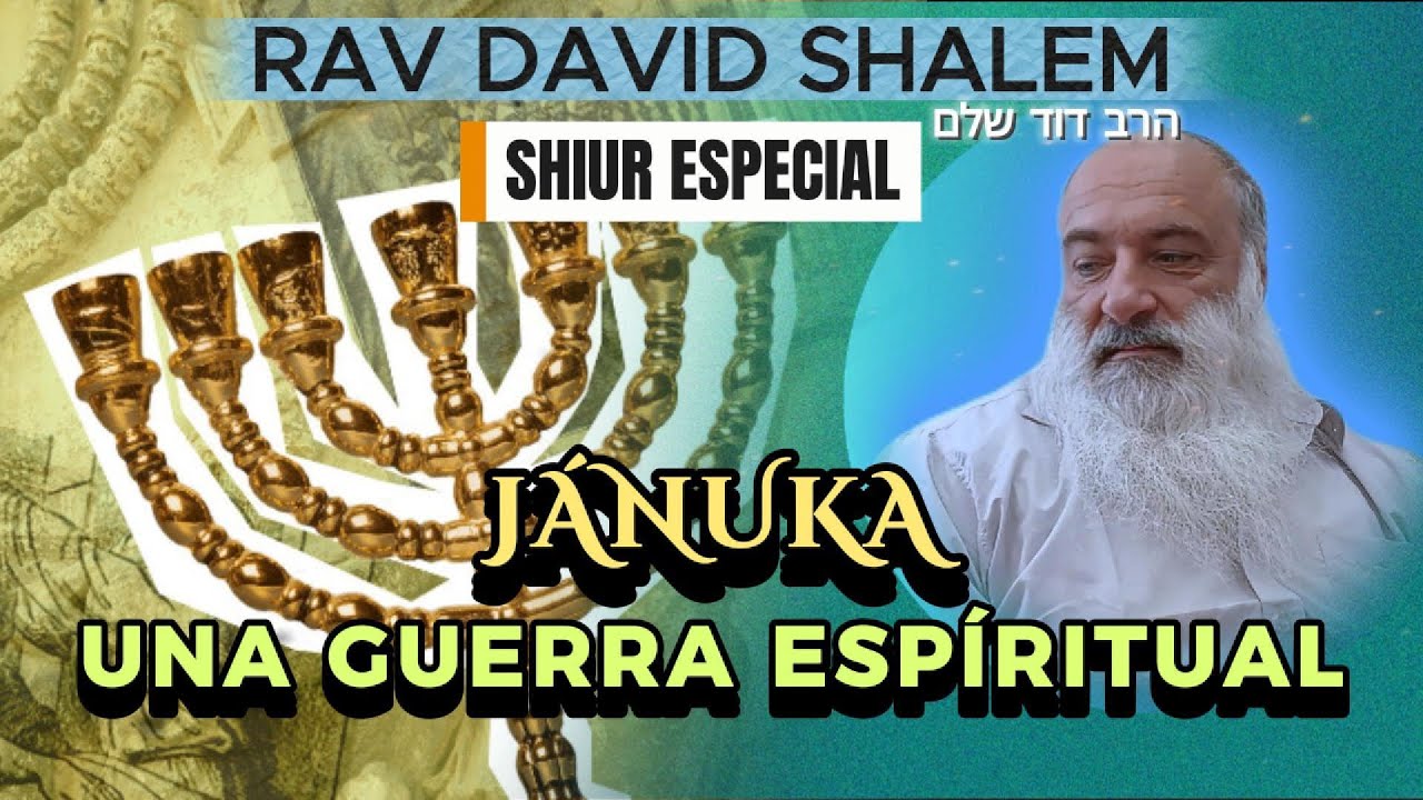 JANUKÁ: UNA GUERRA ESPIRITUAL| Rav David Shalem