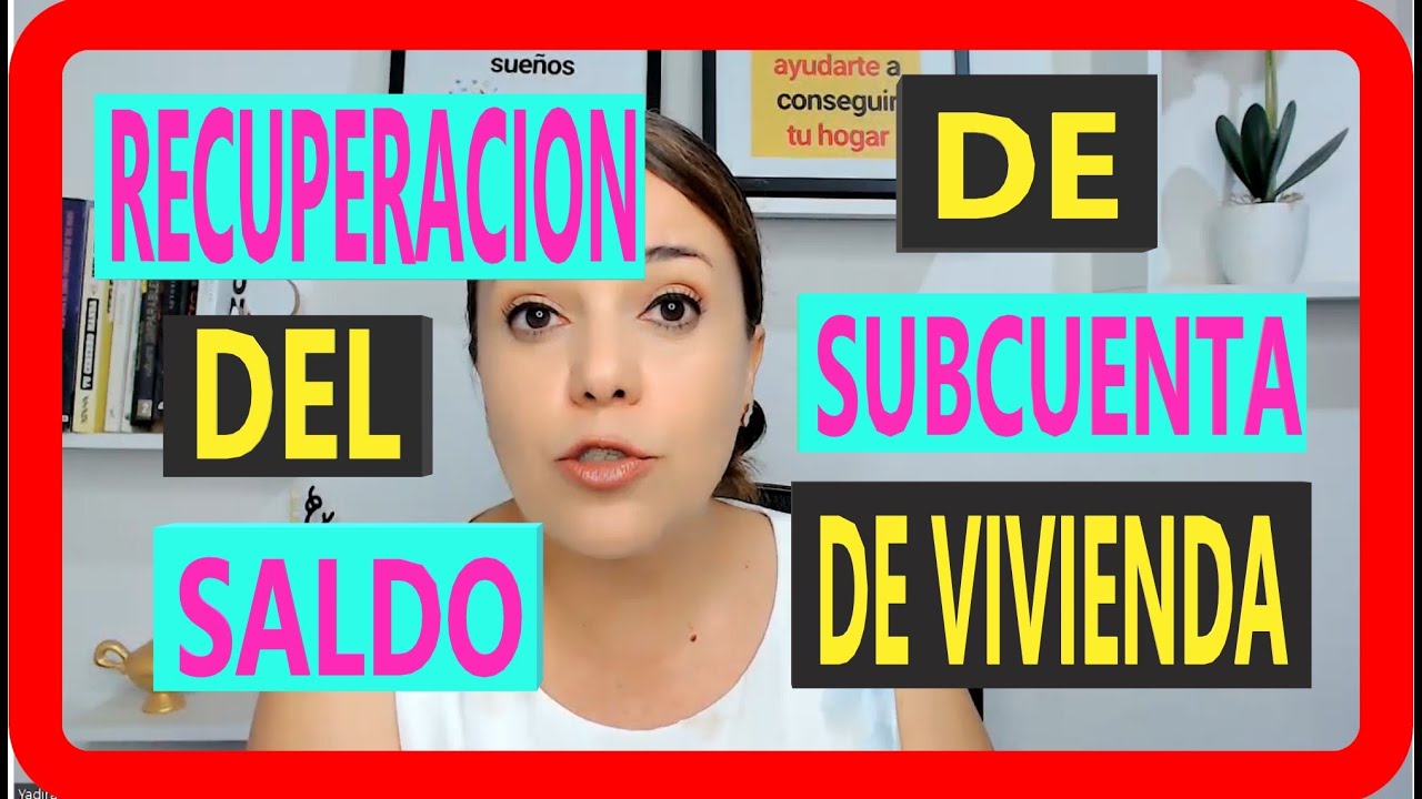 Recuperacion Del Saldo De Subcuenta De Vivienda