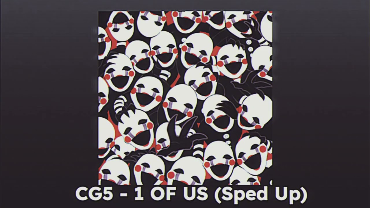 CG5 - 1 OF US (Sped Up)
