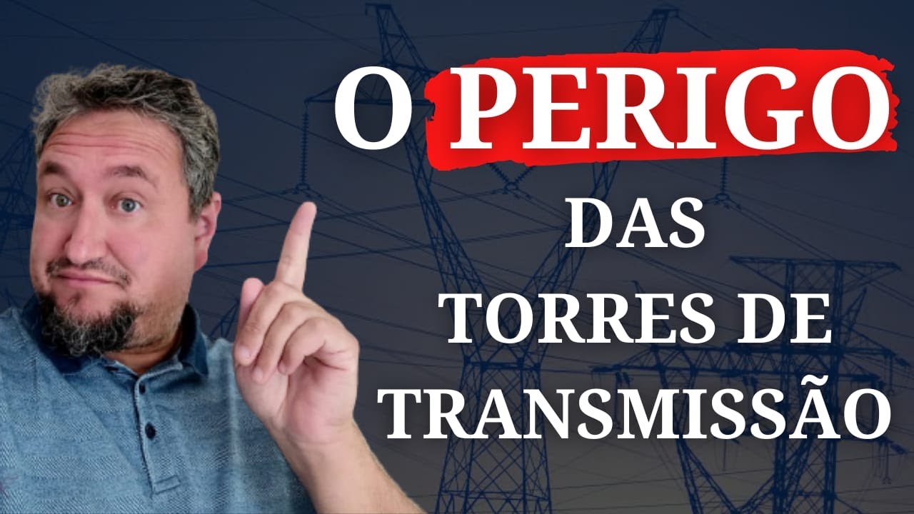 O PERIGO DAS TORRES DE TRANSMISSÃO
