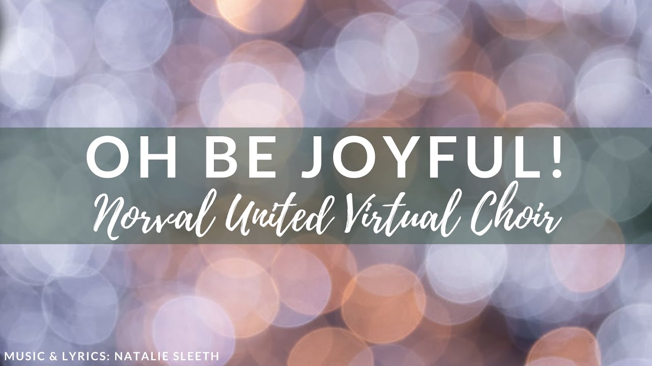 NUC Virtual Choir:  Oh Be Joyful