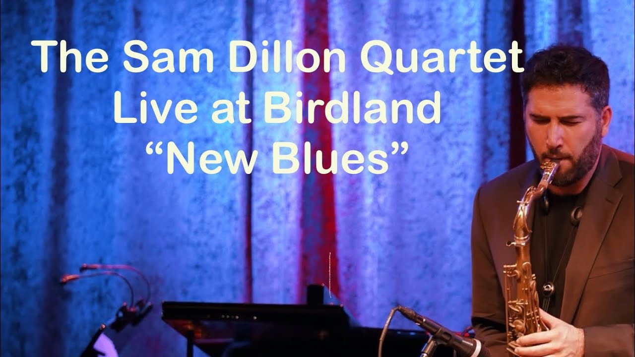 Sam Dillon Quartet - &ldquo;New Blues&rdquo; @SDsaxophone