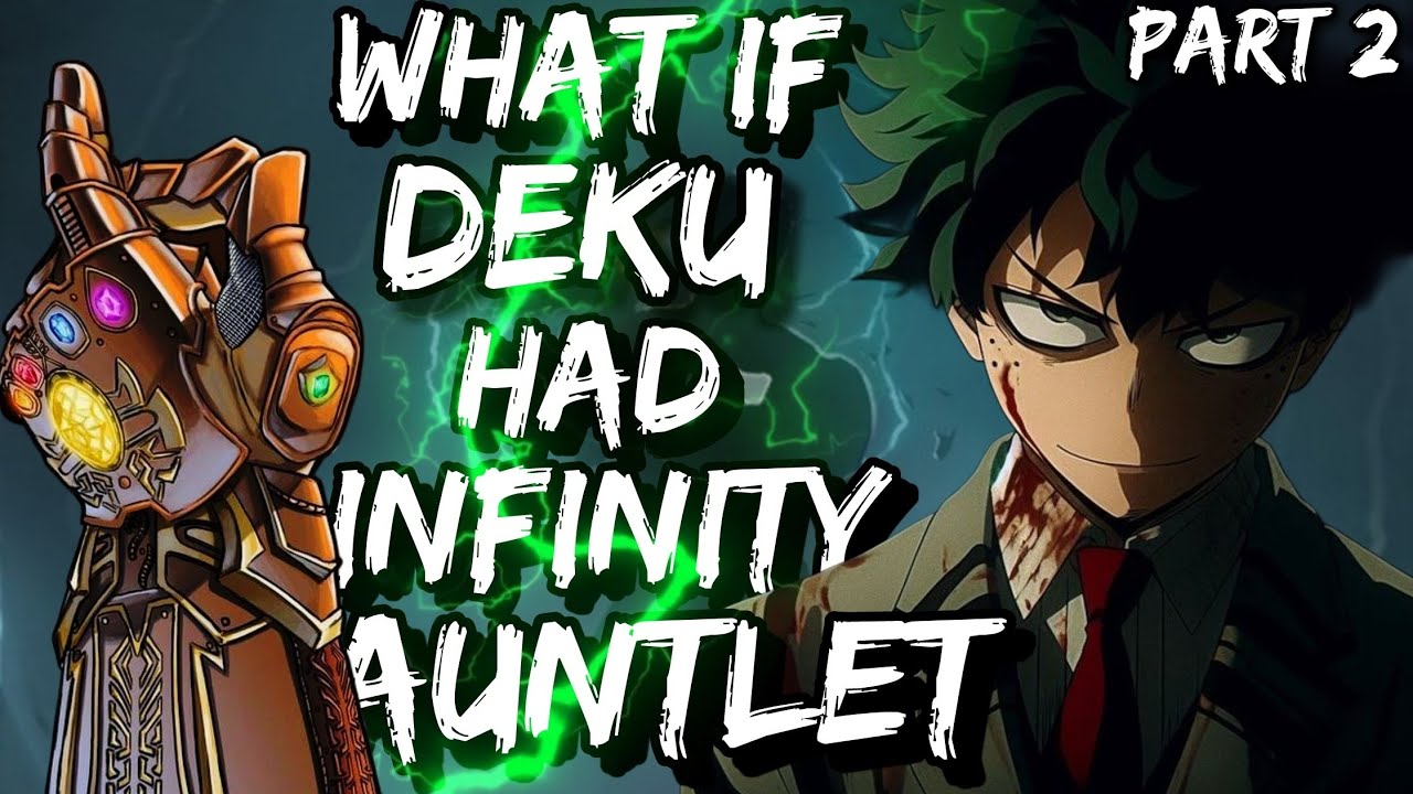 What if Deku Had Infinity Gauntlet (Evil Deku) | Part 2
