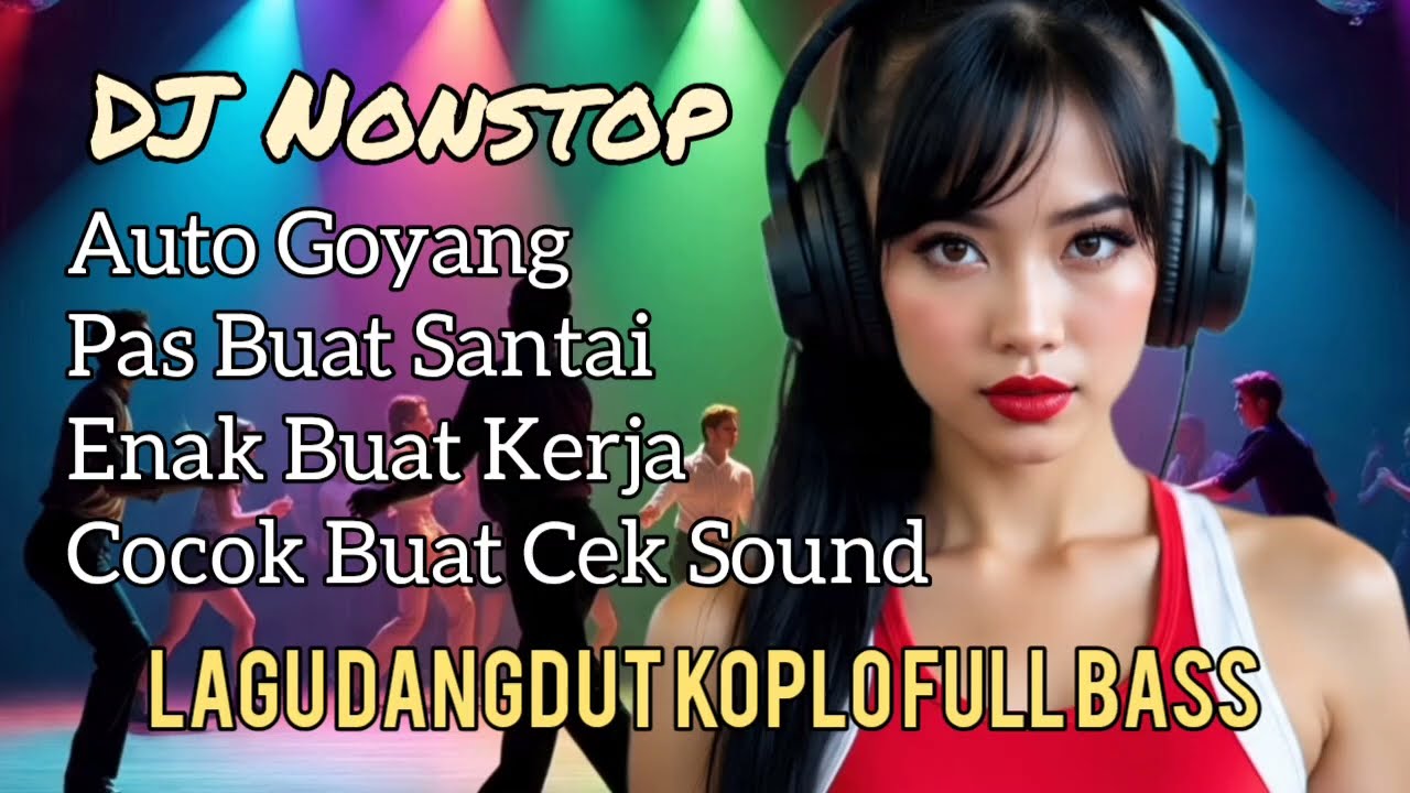 DJ Nonstop Cek Sound || Lagu Dangdut Koplo Full Bass Empuk