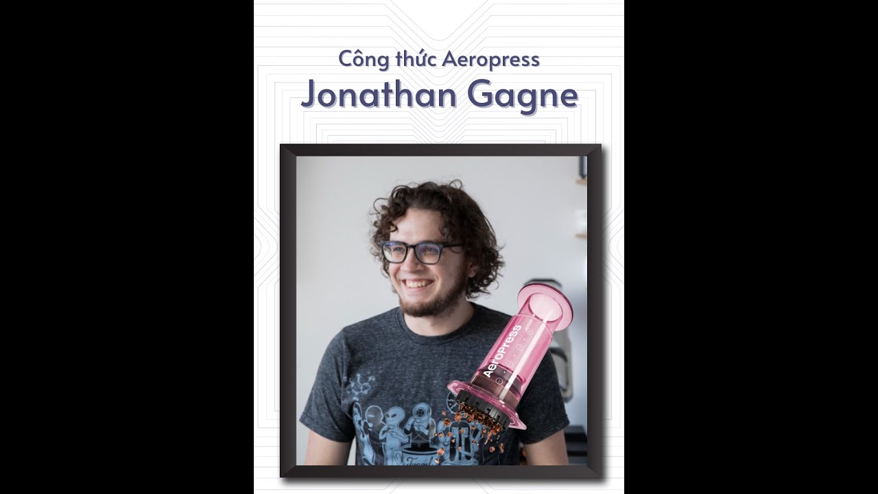 Công thức AeroPress chiết xuất triệt để từ Jonanthan Gagné