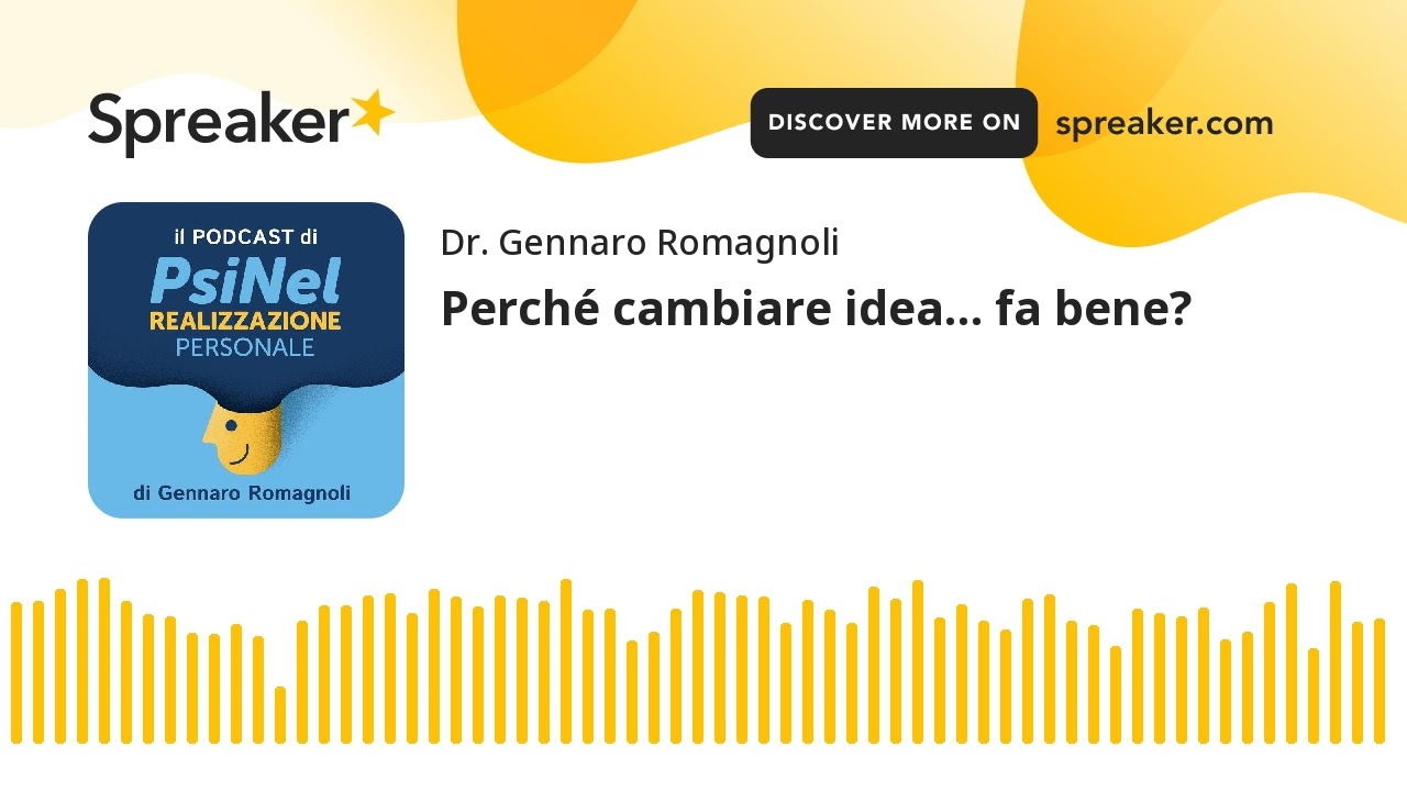 Perché cambiare idea… fa bene?