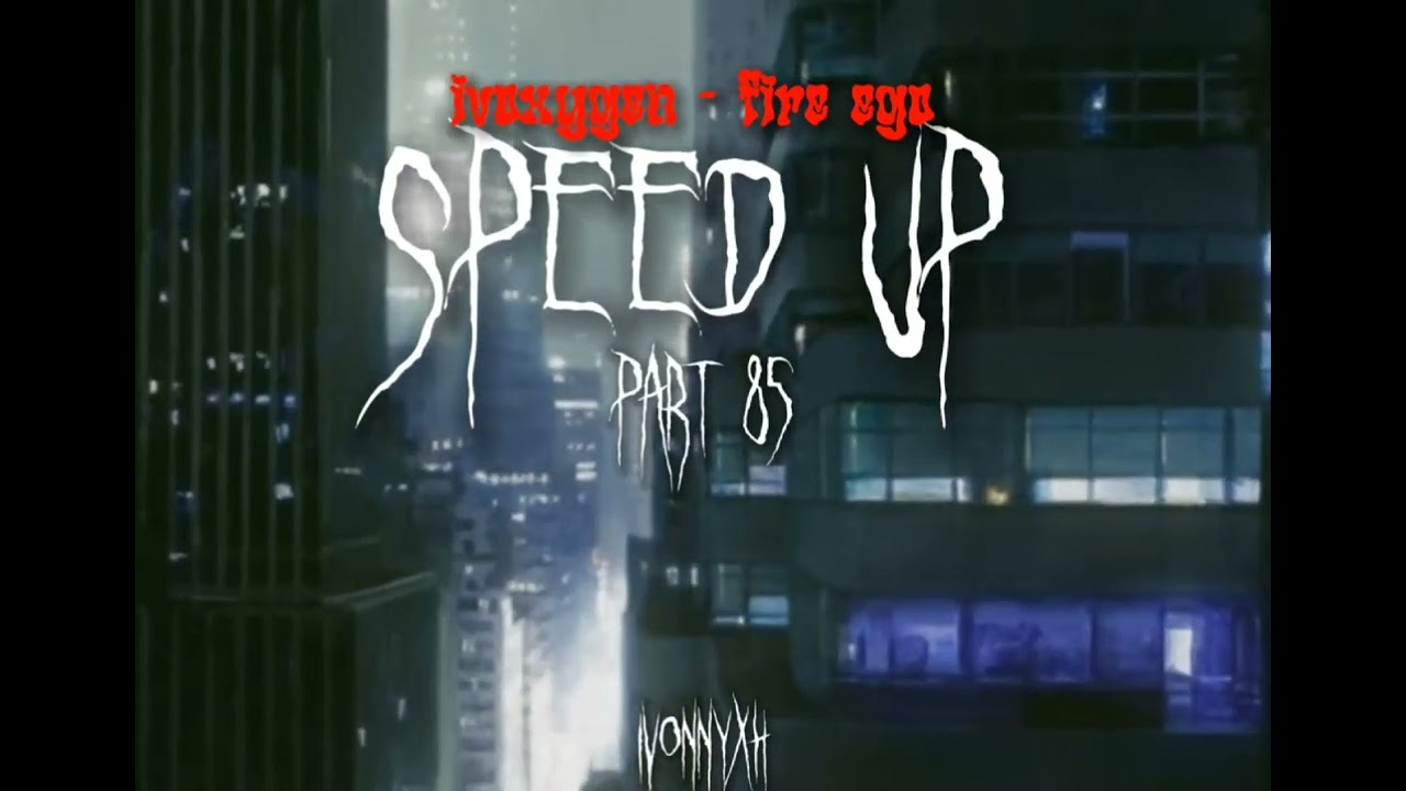 ivoxygen - fire ego (speed up)