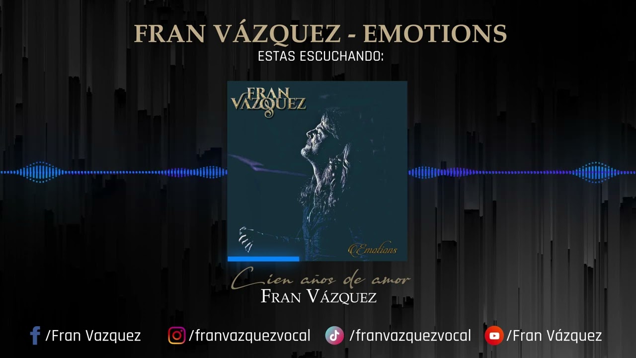 Fran Vázquez - Cien años de amor (Visualizer)
