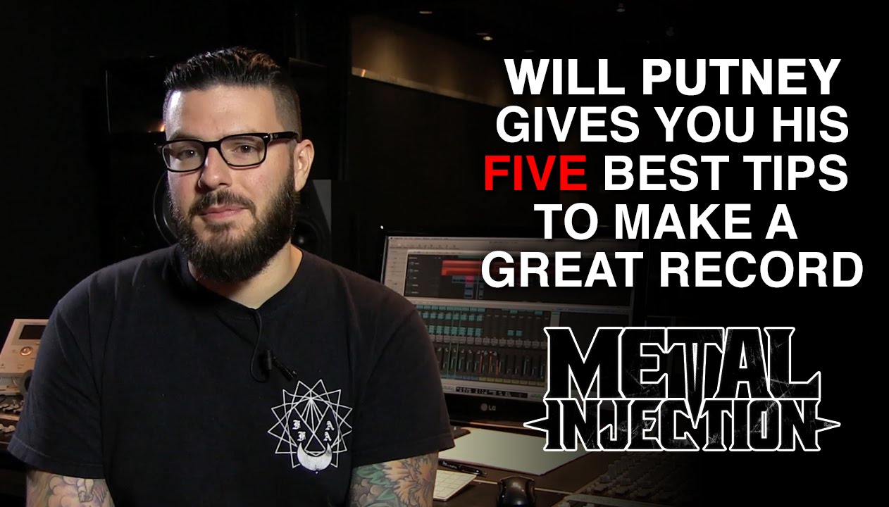 WILL PUTNEY Gives You Five Ways To Be Prepared For Recording | Metal Injection