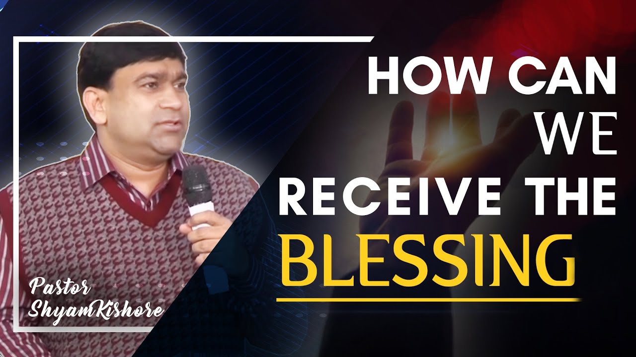 Shyam Kishore - How Can We Receive The Blessing - #14010