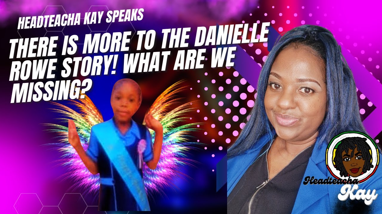 🔥 🔥🔥🔥🔥 Headteacha Kay Speaks- WHAT IS REALLY BEHIND THE CASE OF DANIELLE ROWE🤔🤔