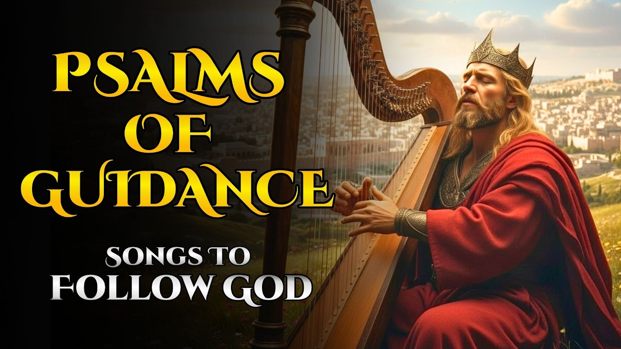 Psalms of Guidance to Walk in God’s Will | Worship Music | Echoes of the Psalms