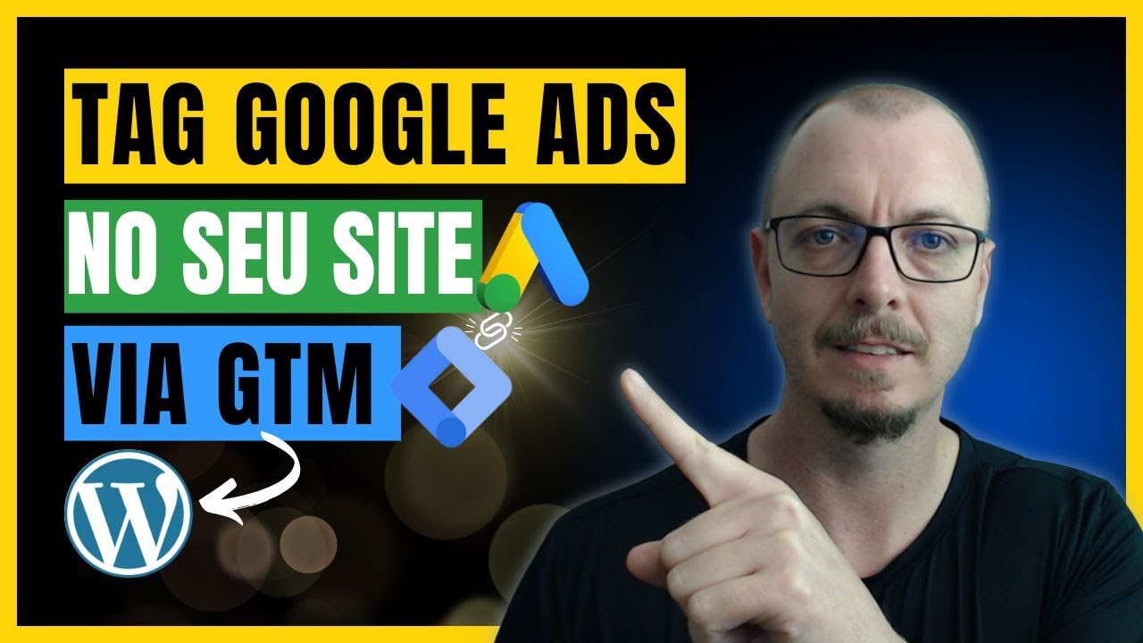 ✅COMO INSTALAR TAG DO GOOGLE ADS via GTM no WordPress no seu Site