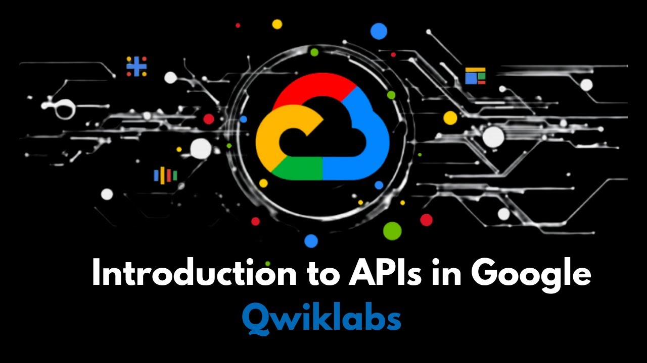 Introduction to APIs in Google  | QWIKLABS